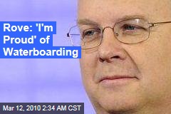 Rove: 'I'm Proud' of Waterboarding