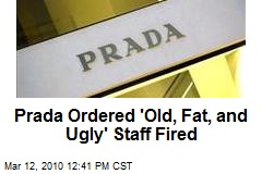 Prada Ordered 'Old, Fat, and Ugly' Staff Fired