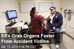 ERs Grab Organs Faster From Accident Victims