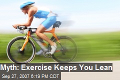 Myth: Exercise Keeps You Lean
