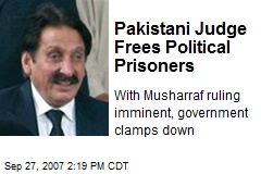 Pakistani Judge Frees Political Prisoners