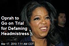 Oprah to Go on Trial for Defaming Headmistress