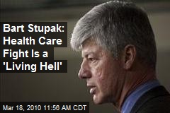 Bart Stupak: Health Care Fight Is a 'Living Hell'