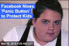Facebook Nixes 'Panic Button' to Protect Kids