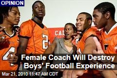 Female Coach Will Destroy Boys' Football Experience