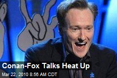 Conan-Fox Talks Heat Up