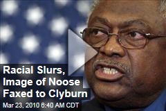 Racial Slurs, Image of Noose Faxed to Clyburn