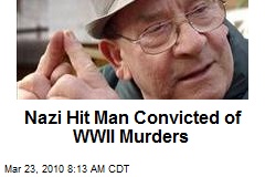Nazi Hit Man Convicted of WWII Murders