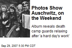 Photos Show Auschwitz, on the Weekend