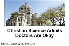 Christian Science Admits Doctors Are Okay
