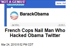 French Cops Nail Man Who Hacked Obama Twitter