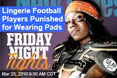 Lingerie Football Players Punished for Wearing Pads