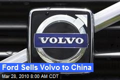 Ford Sells Volvo to China