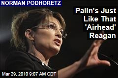 Palin's Just Like That 'Airhead' Reagan