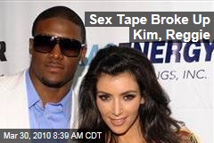 Sex Tape Broke Up Kim, Reggie