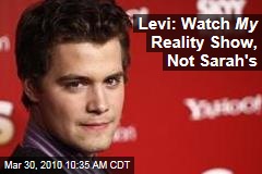 Levi: Watch My Reality Show, Not Sarah's