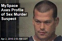 MySpace Axes Profile of Sex Murder Suspect