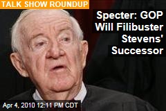 Specter: GOP Will Filibuster Stevens' Successor