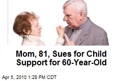 Mom, 81, Sues for Child Support for 60-Year-Old