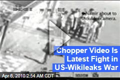 Chopper Video Is Latest Fight in US-Wikileaks War