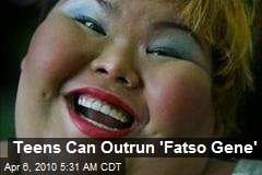 Teens Can Outrun 'Fatso Gene'