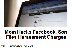 Mom Hacks Facebook, Son Files Harassment Charges