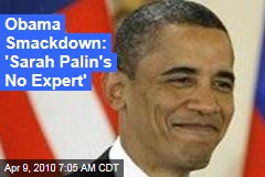 Obama Smackdown: 'Sarah Palin's No Expert'