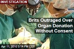 Brits Outraged Over Organ Donation Without Consent