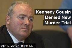 Kennedy Cousin Denied New Murder Trial