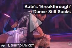 Kate's 'Breakthrough' Dance Still Sucks