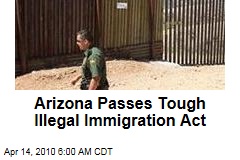 Arizona Passes Tough Illegal Immigration Act