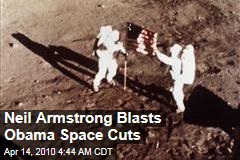 Neil Armstrong Blasts Obama Space Cuts