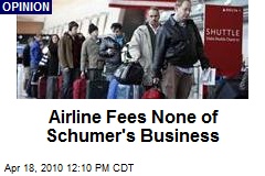 Airline Fees None of Schumer's Business