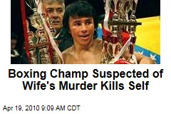 Boxing Champ Suspected of Wife's Murder Kills Self