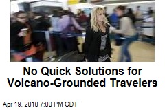 No Quick Solutions for Volcano-Grounded Travelers