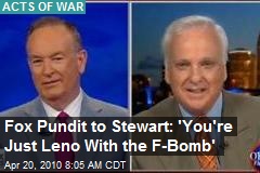 Fox Pundit to Stewart: 'You're Just Leno With the F-Bomb'