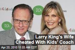 Larry King's Wife Cheated With Kids' Coach