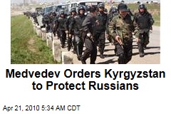 Medvedev Orders Kyrgyzstan to Protect Russians