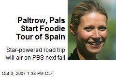 Paltrow, Pals Start Foodie Tour of Spain