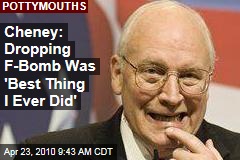 Cheney: Dropping F-Bomb Was &#39;Best Thing I Ever Did&#39;