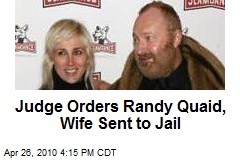 Judge Orders Randy Quaid, Wife Sent to Jail