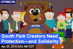 South Park Creators Need Protection&mdash;and Solidarity