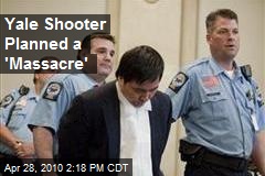 Yale Shooter Planned a 'Massacre'