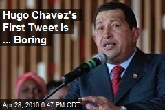 Hugo Chavez's First Tweet Is ... Boring