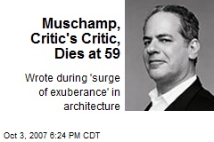 Muschamp, Critic's Critic, Dies at 59