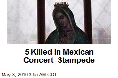 5 Killed in Mexican Concert Stampede