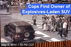 Cops Find Owner of Explosives-Laden SUV