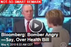 Bloomberg: Bomber Angry &mdash;Say, Over Health Bill