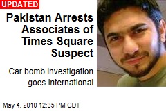 Pakistan Arrests Associates of Times Square Suspect