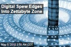 Digital Spew Edges Into Zettabyte Zone